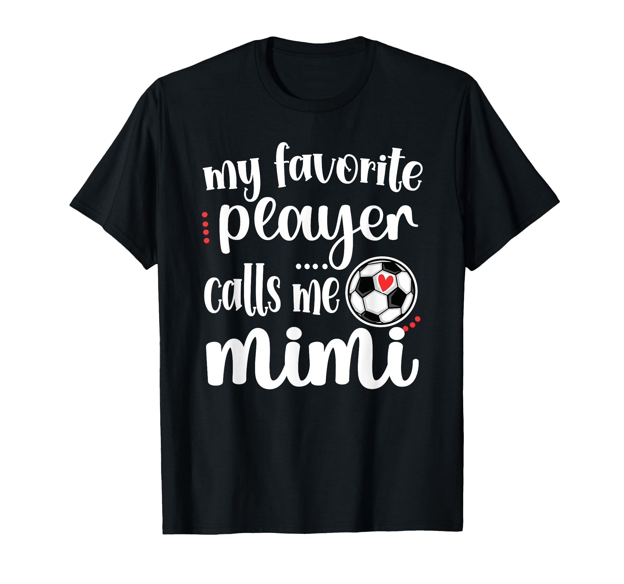 My Favorite Soccer Player Calls Me Mimi T-Shirt - Graphic Print for Adults - T-Shirt, Sweatshirt, Hoodie