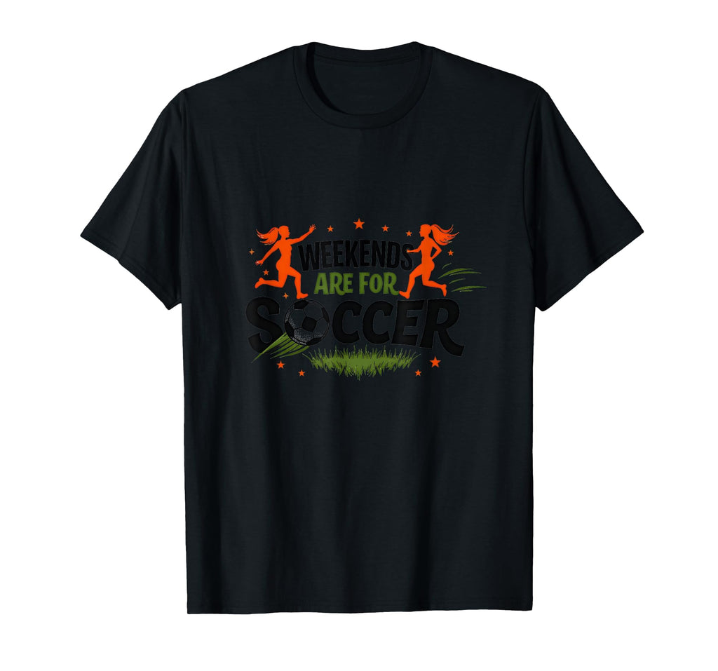 Weekends Are Soccer Energetic Player T-Shirt - Novelty Apparel Men Women - T-Shirt, Sweatshirt, Hoodie