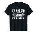 Im Not Old Im Muscle Car Funny Birthday T-Shirt - Streetwear Style Unisex - T-Shirt, Sweatshirt, Hoodie