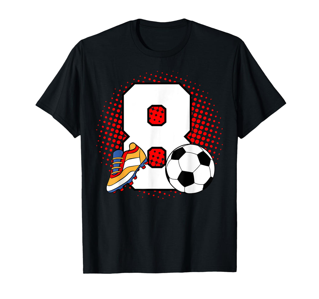 8 Soccer Birthday Player Bday Party T-Shirt - Custom Art Print Unisex - T-Shirt, Sweatshirt, Hoodie