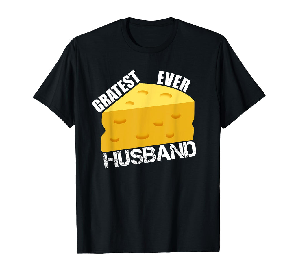 Gratest Ever Husband Cheese Pun Funny T-Shirt - Custom Art Print Unisex - T-Shirt, Sweatshirt, Hoodie