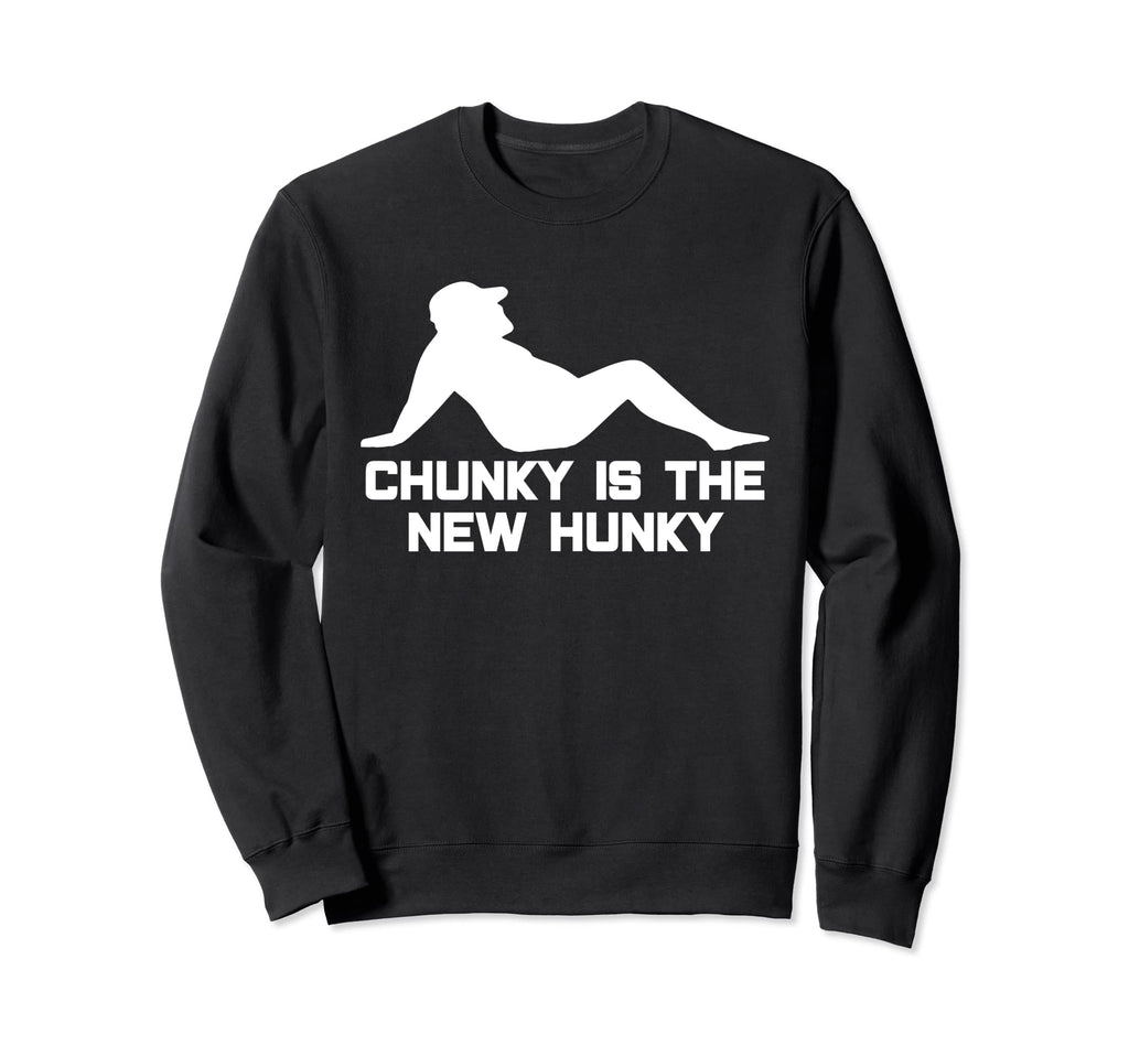 Dad Bod Chunky Is New Hunky Dadbod Sweatshirt - Custom Art Print Unisex - T-Shirt, Sweatshirt, Hoodie