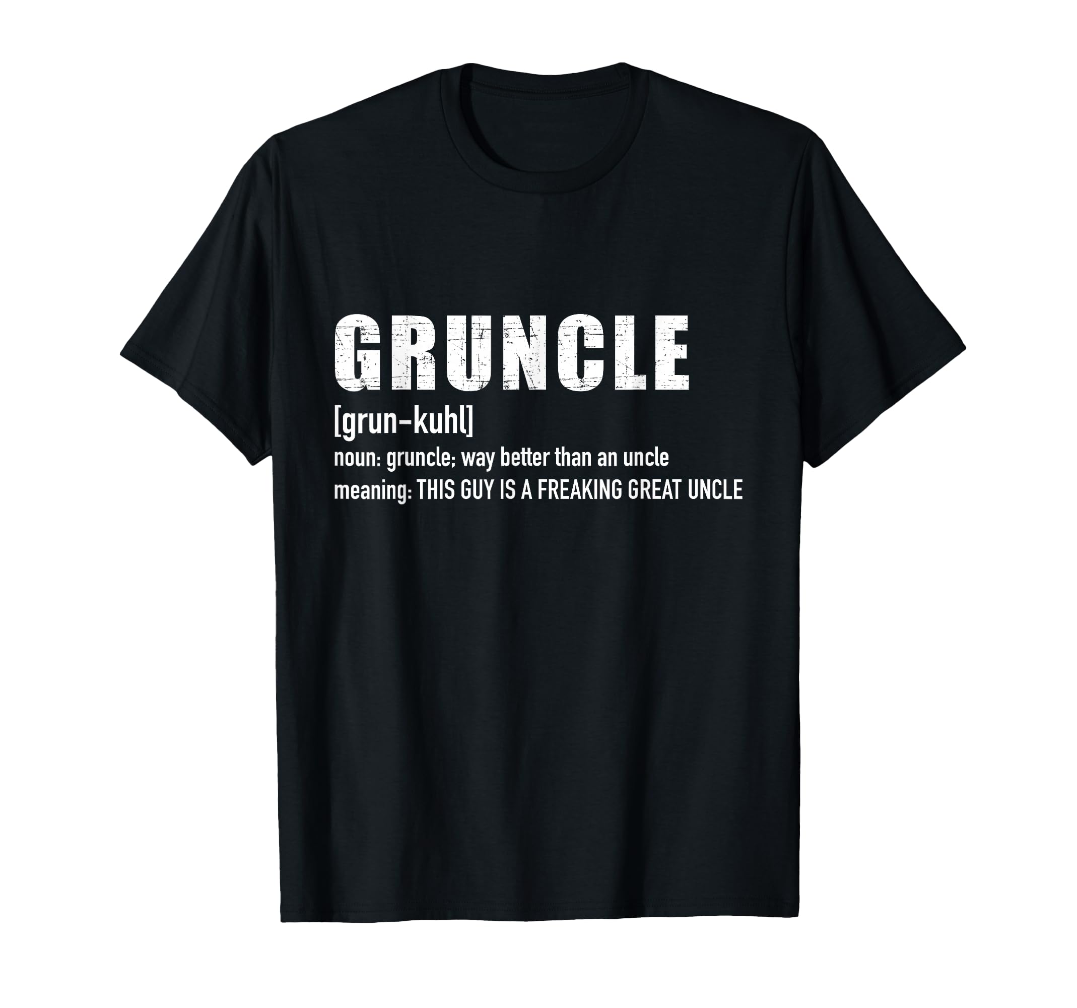 Gruncle Great Uncle T-Shirt - Trendy Graphic Unisex - T-Shirt, Sweatshirt, Hoodie