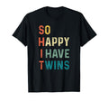 So Happy I Have Twins Funny Mom Dad T-Shirt - Minimalist Print Unisex - T-Shirt, Sweatshirt, Hoodie