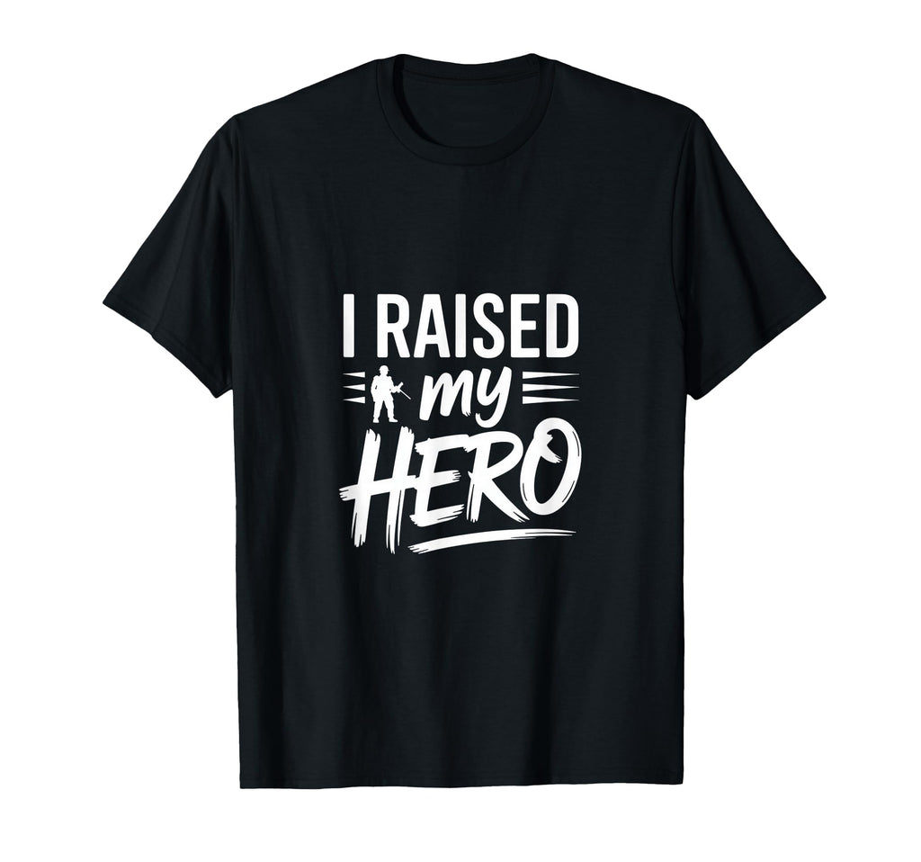 I Raised My Hero Proud Military Parent T-Shirt - Minimalist Print Unisex - T-Shirt, Sweatshirt, Hoodie