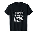 I Raised My Hero Proud Military Parent T-Shirt - Minimalist Print Unisex - T-Shirt, Sweatshirt, Hoodie