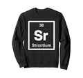 Strontium Sr Periodic Table Sweatshirt - Fun Novelty Design Unisex - T-Shirt, Sweatshirt, Hoodie