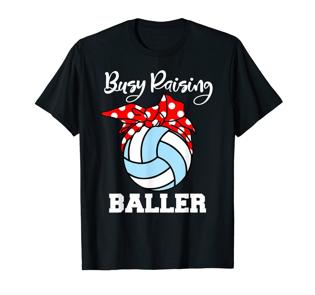 Busy Raising Baller Funny Volleyball T-Shirt - Novelty Apparel Men Women - T-Shirt, Sweatshirt, Hoodie