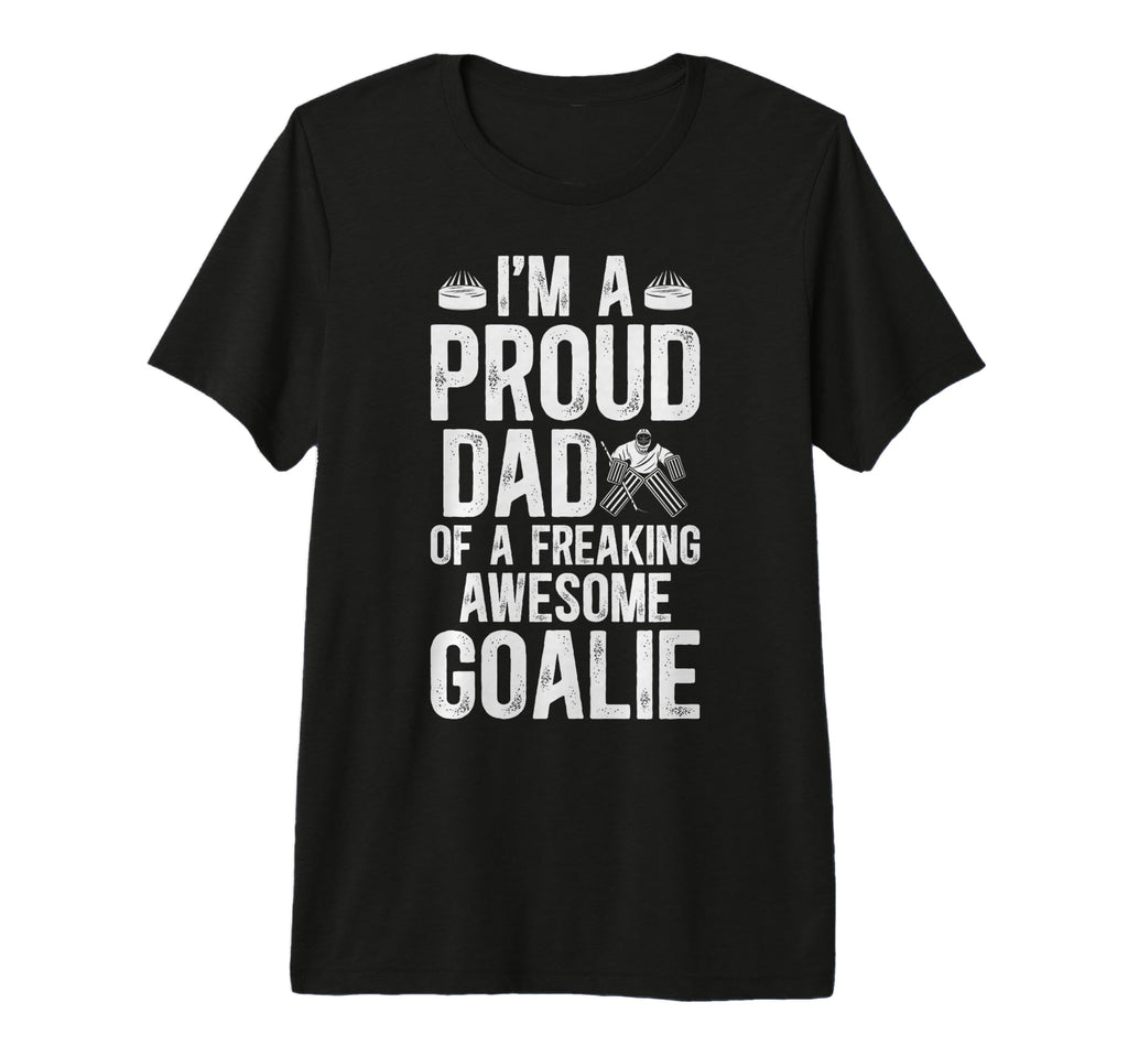 Mens Proud Dad Hockey Goalie Dad Ice T-Shirt - Novelty Apparel Unisex - T-Shirt, Sweatshirt, Hoodie