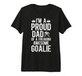 Mens Proud Dad Hockey Goalie Dad Ice T-Shirt - Novelty Apparel Unisex - T-Shirt, Sweatshirt, Hoodie