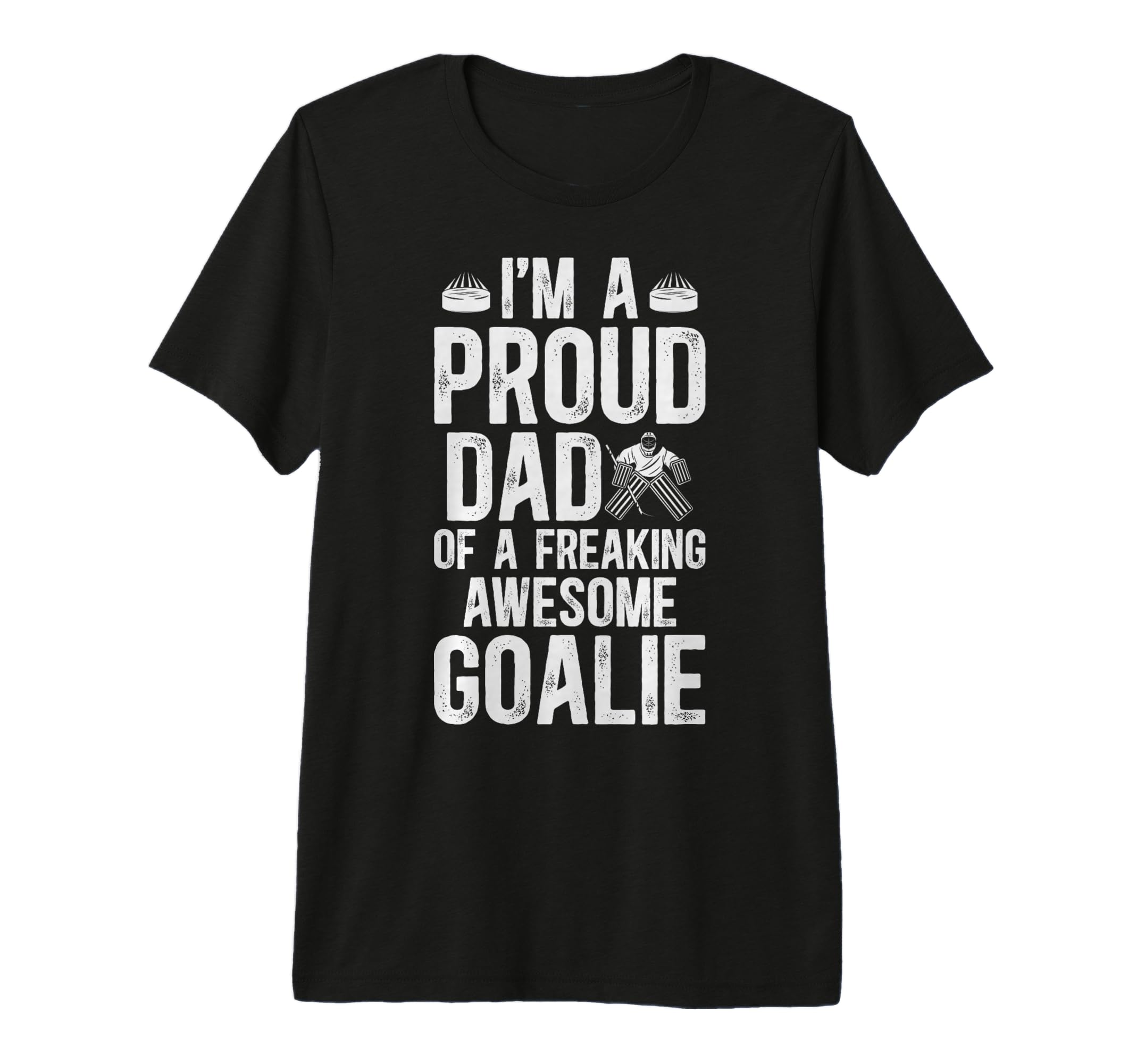 Mens Proud Dad Hockey Goalie Dad Ice T-Shirt - Novelty Apparel Unisex - T-Shirt, Sweatshirt, Hoodie