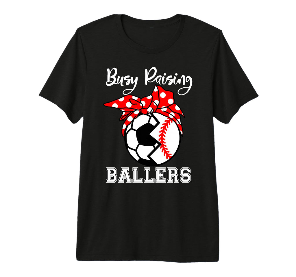 Busy Raising Ballers Funny Baseball Soccer T-Shirt - Graphic Print Unisex - T-Shirt, Sweatshirt, Hoodie