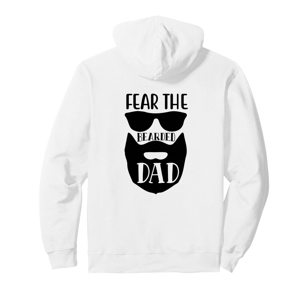Fear Bearded Dad Hoodie - Casual Everyday Wear Men Women - T-Shirt, Sweatshirt, Hoodie