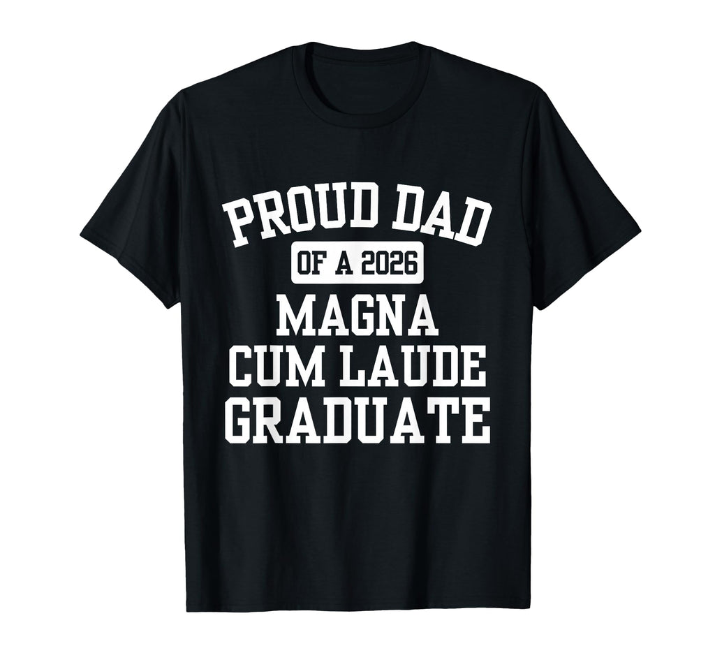 Proud Dad 2026 Magna Cum Laude Graduate T-Shirt - Minimalist Print Unisex - T-Shirt, Sweatshirt, Hoodie