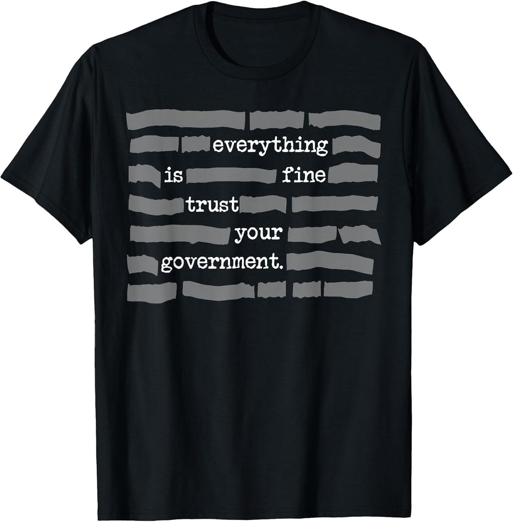 Funny Everything Is Fine Trust Your Government - Adult & Kids T-Shirts, Sweatshirts & Hoodies apparel design preview 1