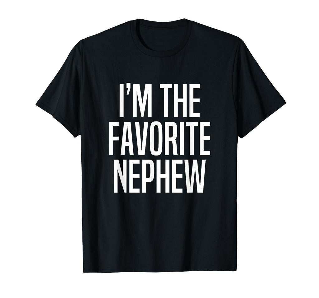 Im Favorite Nephew T-Shirt - Graphic Print for Adults - T-Shirt, Sweatshirt, Hoodie