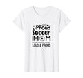 Loud Proud Soccer Mom Mothers Gift T-Shirt - Graphic Print Men Women - T-Shirt, Sweatshirt, Hoodie