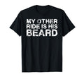 My Other Ride Is His Beard Beard T-Shirt - Casual Everyday Wear Men Women - T-Shirt, Sweatshirt, Hoodie