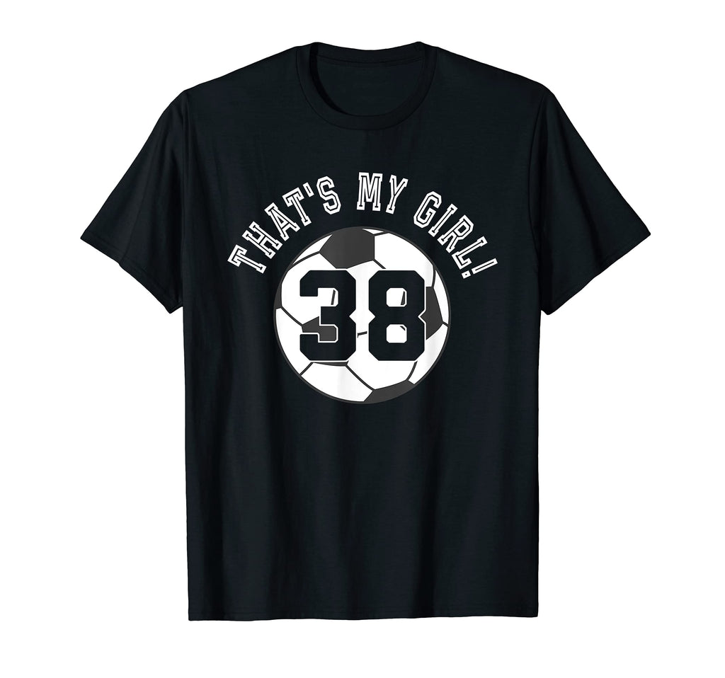 Thats My 38 Soccer Ball Player Mom Or T-Shirt - Unique Graphic for Adults - T-Shirt, Sweatshirt, Hoodie