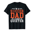 Im Soccer Dad No I Cannot Be Quieter T-Shirt - Minimalist Print Unisex - T-Shirt, Sweatshirt, Hoodie