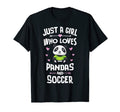 Just Who Loves Pandas And Soccer Gift T-Shirt - Streetwear Style Unisex - T-Shirt, Sweatshirt, Hoodie
