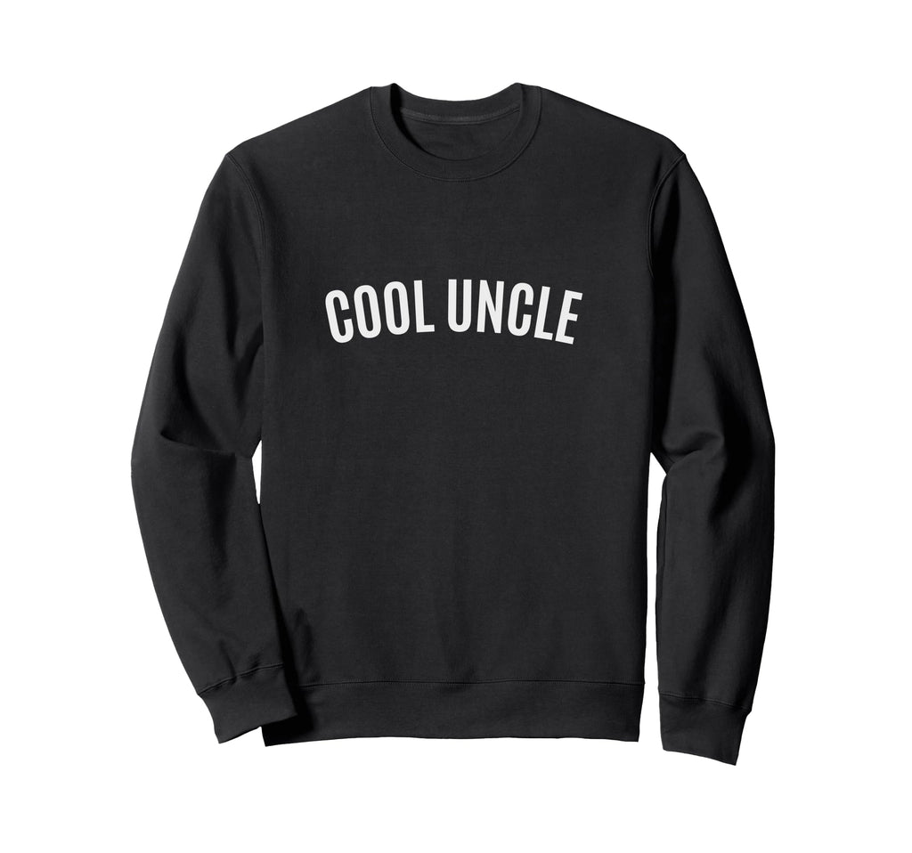 Uncle Uncle Life Best Uncle Ever Sweatshirt - Casual Everyday Wear Unisex - T-Shirt, Sweatshirt, Hoodie