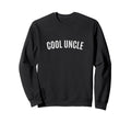 Uncle Uncle Life Best Uncle Ever Sweatshirt - Casual Everyday Wear Unisex - T-Shirt, Sweatshirt, Hoodie