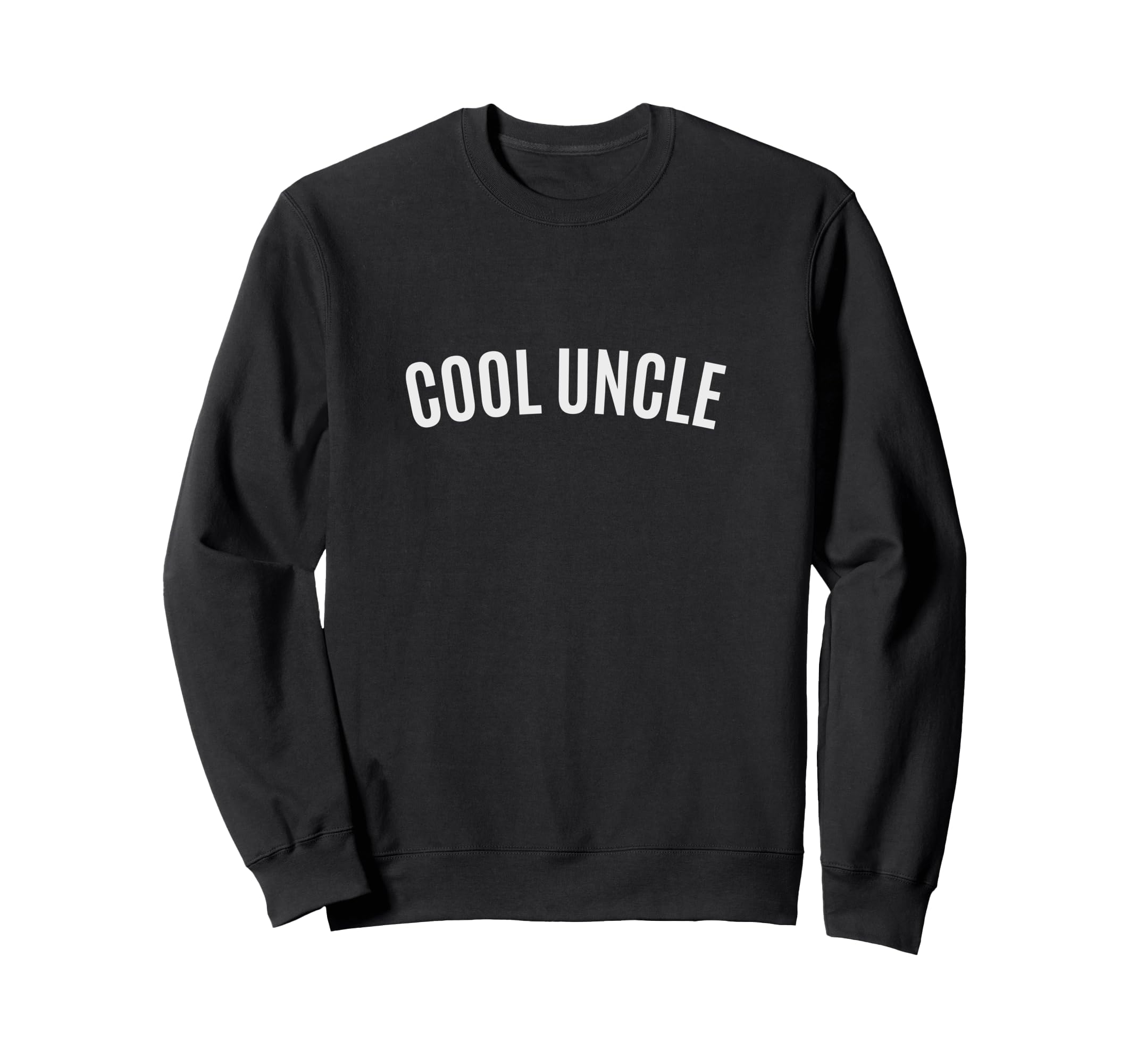 Uncle Uncle Life Best Uncle Ever Sweatshirt - Casual Everyday Wear Unisex - T-Shirt, Sweatshirt, Hoodie