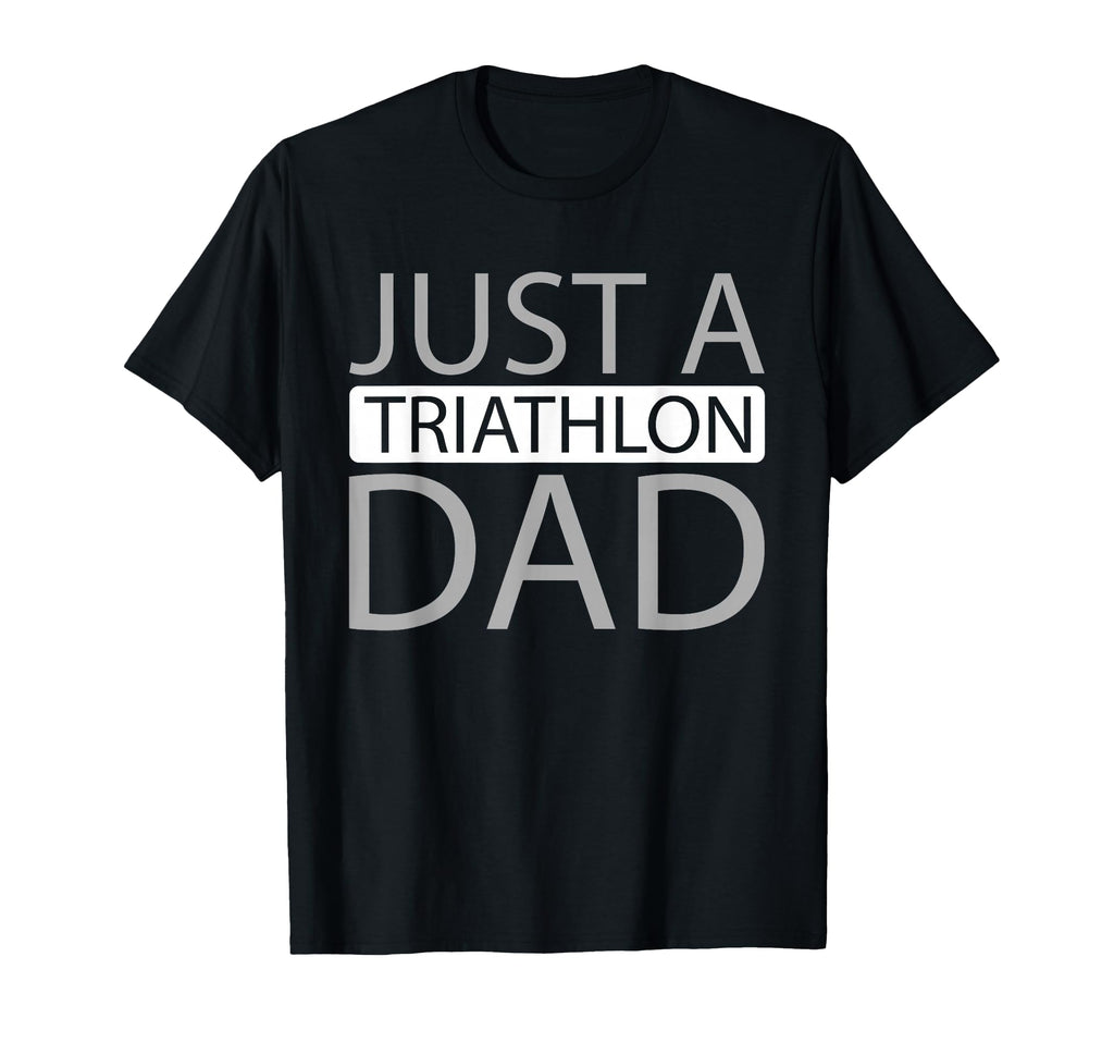 Triathlon Triathlete Cycling Running Just T-Shirt - Novelty Apparel Unisex - T-Shirt, Sweatshirt, Hoodie