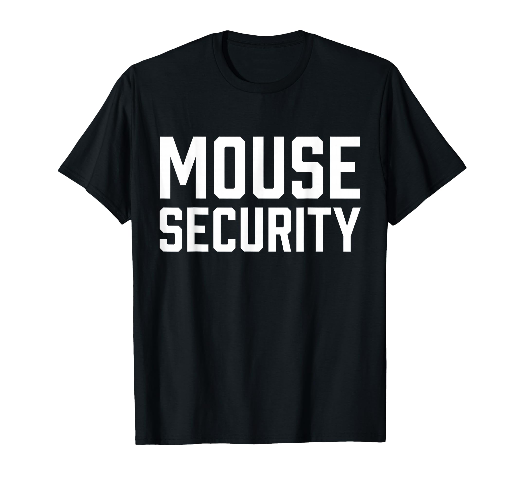 Mouse Security Birthday Family T-Shirt - Casual Everyday Wear Men Women - T-Shirt, Sweatshirt, Hoodie
