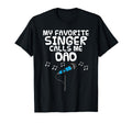 My Favorite Singer Calls Me Dad T-Shirt - Fun Novelty Design Men Women - T-Shirt, Sweatshirt, Hoodie