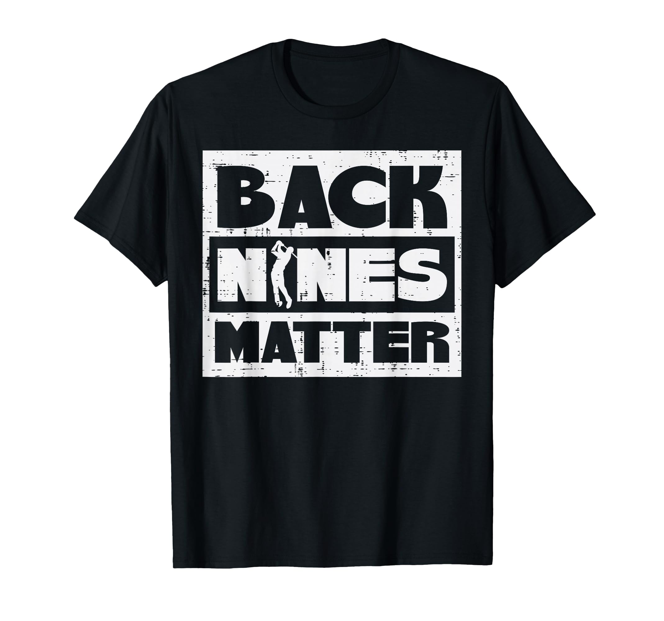 Back Nines Matter Funny Golfing Golfer T-Shirt - Graphic Print for Adults - T-Shirt, Sweatshirt, Hoodie