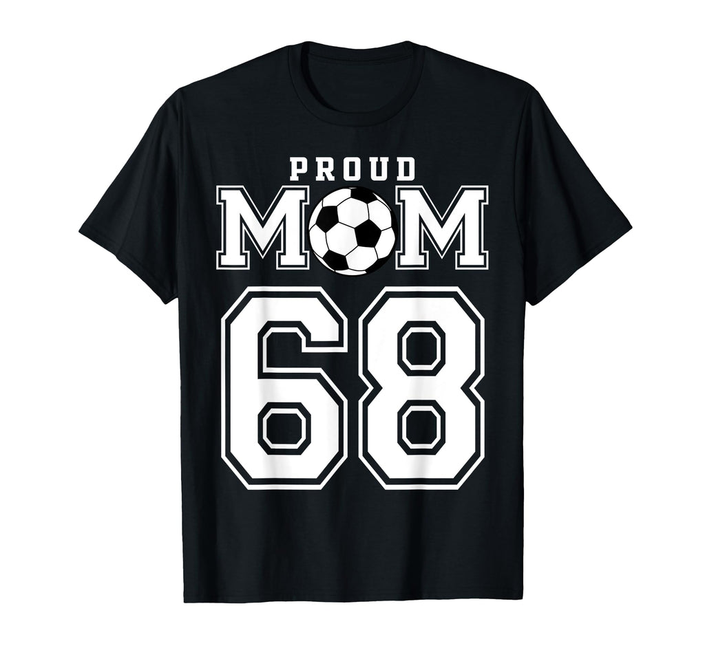 Number 68 Custom Proud Soccer T-Shirt - Fun Novelty Design for Adults - T-Shirt, Sweatshirt, Hoodie