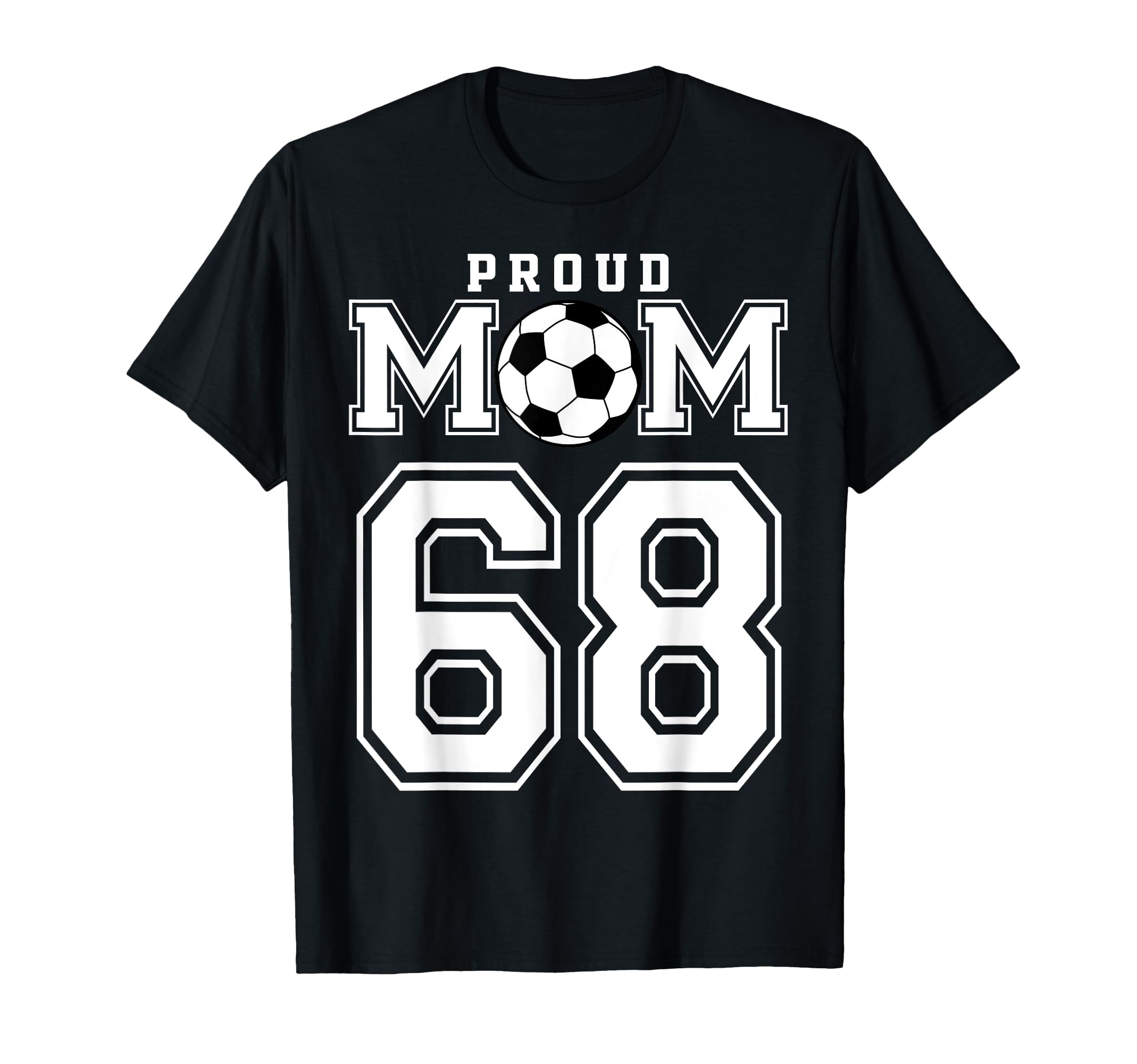 Number 68 Custom Proud Soccer T-Shirt - Fun Novelty Design for Adults - T-Shirt, Sweatshirt, Hoodie