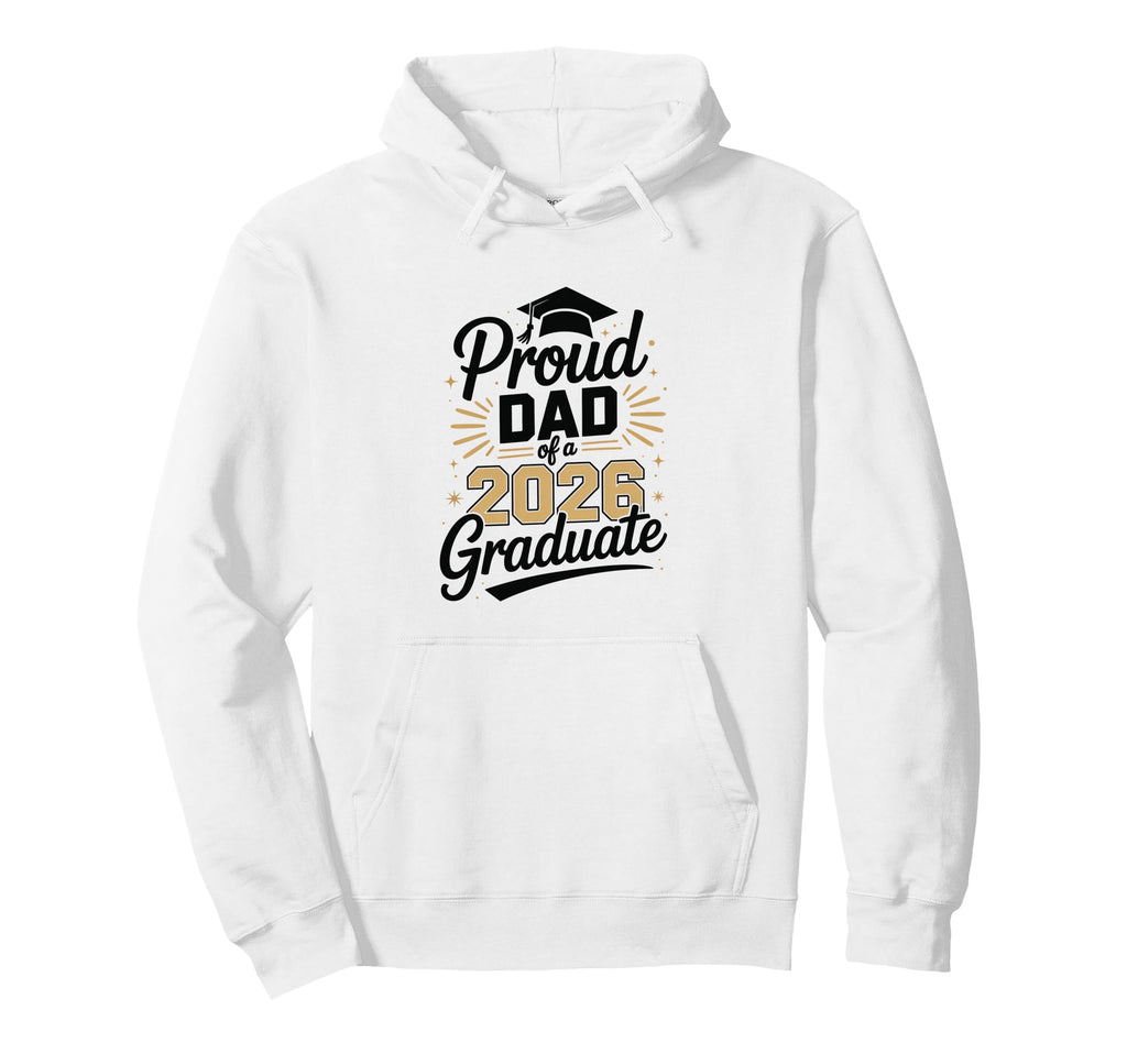 Funny Proud Dad 2026 Graduate Hoodie - Novelty Apparel Men Women - T-Shirt, Sweatshirt, Hoodie
