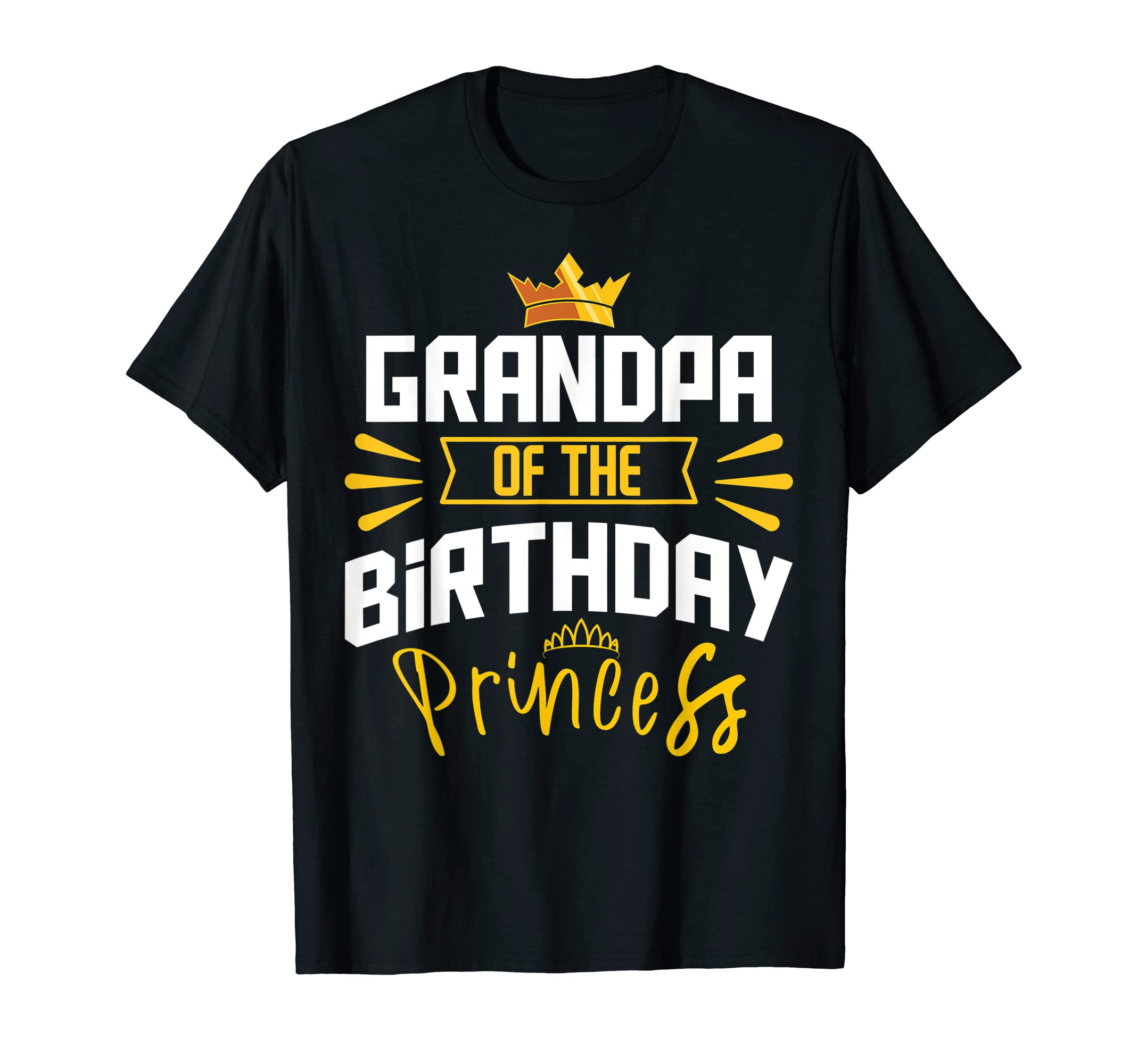 Grandpa Birthday Princess Party Bday T-Shirt - Streetwear Style Men Women - T-Shirt, Sweatshirt, Hoodie
