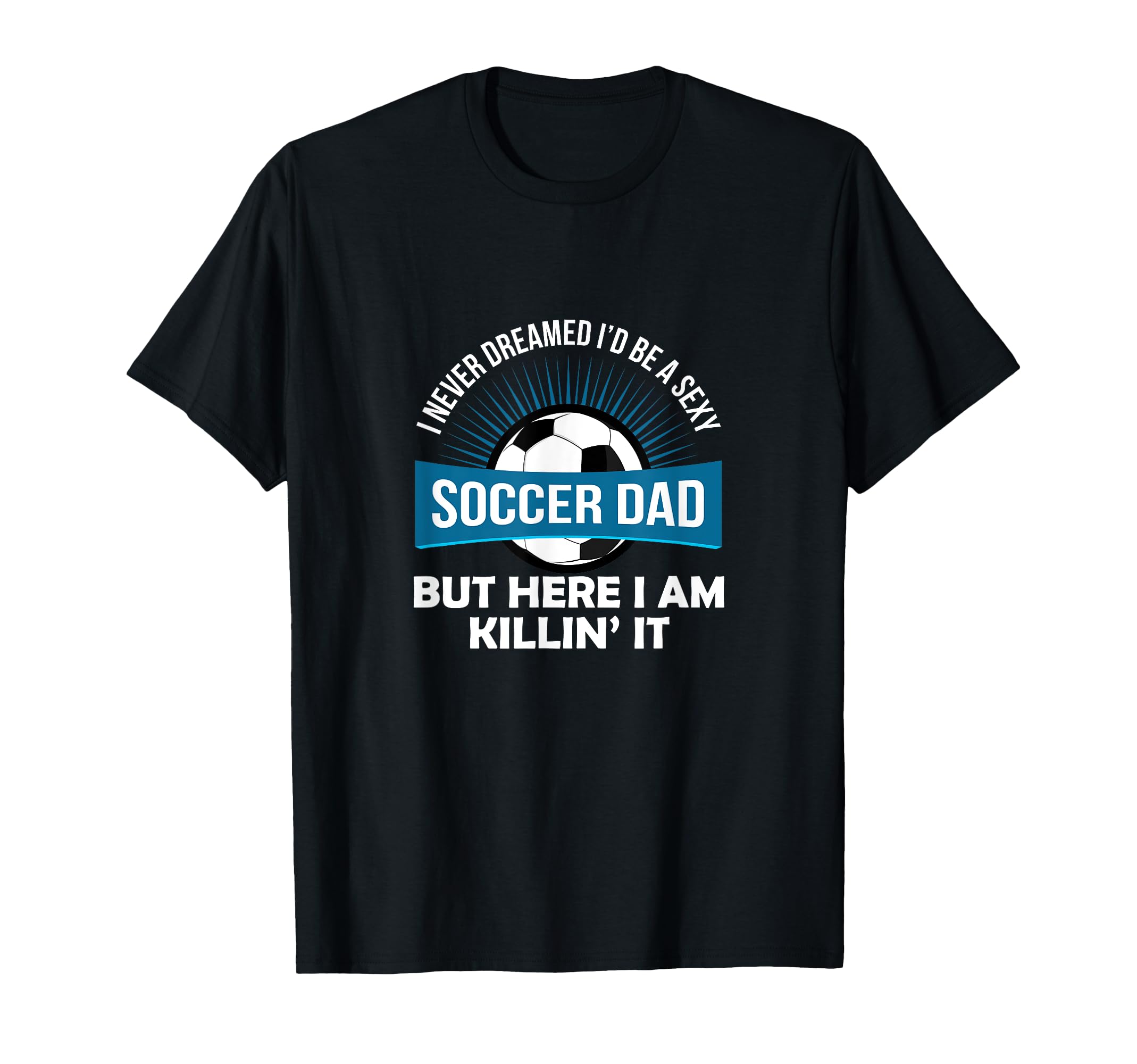 Funny Soccer Coach Dad Gift Fathers Day T-Shirt - Trendy Graphic Unisex - T-Shirt, Sweatshirt, Hoodie
