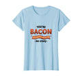 Youre Bacon Me Crazy Dad Joke T-Shirt - Minimalist Print Men Women - T-Shirt, Sweatshirt, Hoodie