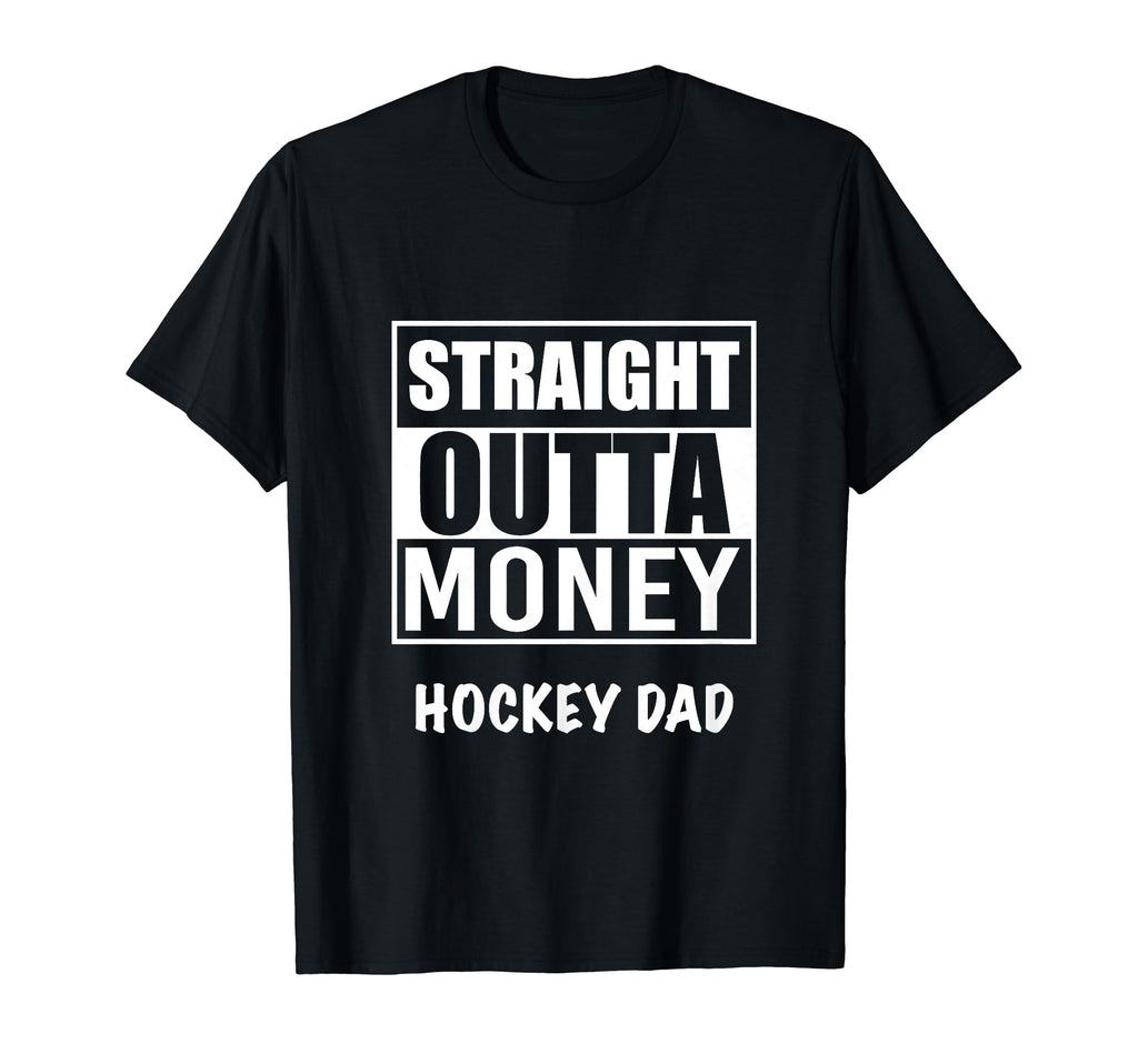 Straight Outta Money Hockey Dad Funny T-Shirt - Aesthetic Graphic Unisex - T-Shirt, Sweatshirt, Hoodie