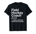 Field Hockey Coach Definition Funny T-Shirt - Unique Graphic for Adults - T-Shirt, Sweatshirt, Hoodie