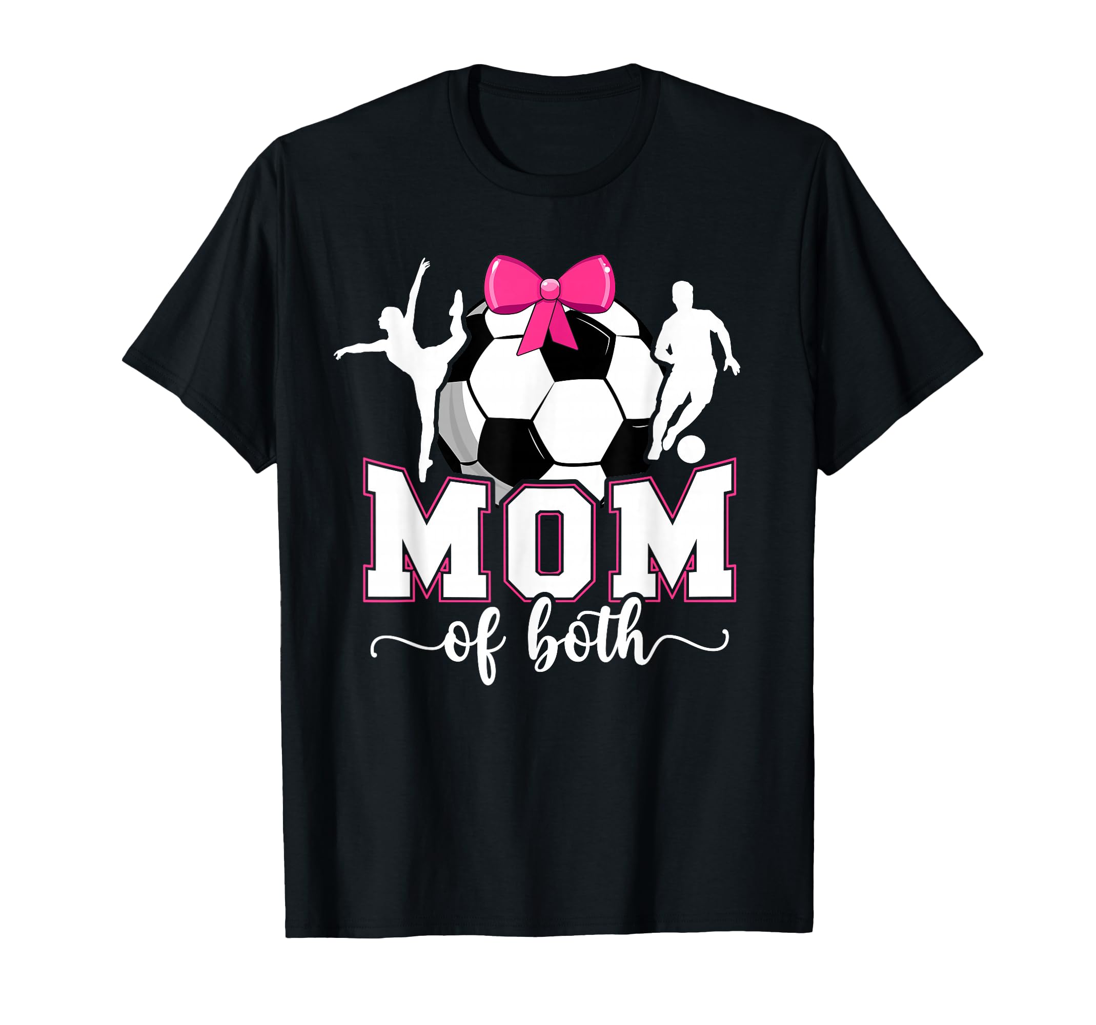 Mom Both Proud Soccer And Dance T-Shirt - Casual Everyday Wear Men Women - T-Shirt, Sweatshirt, Hoodie