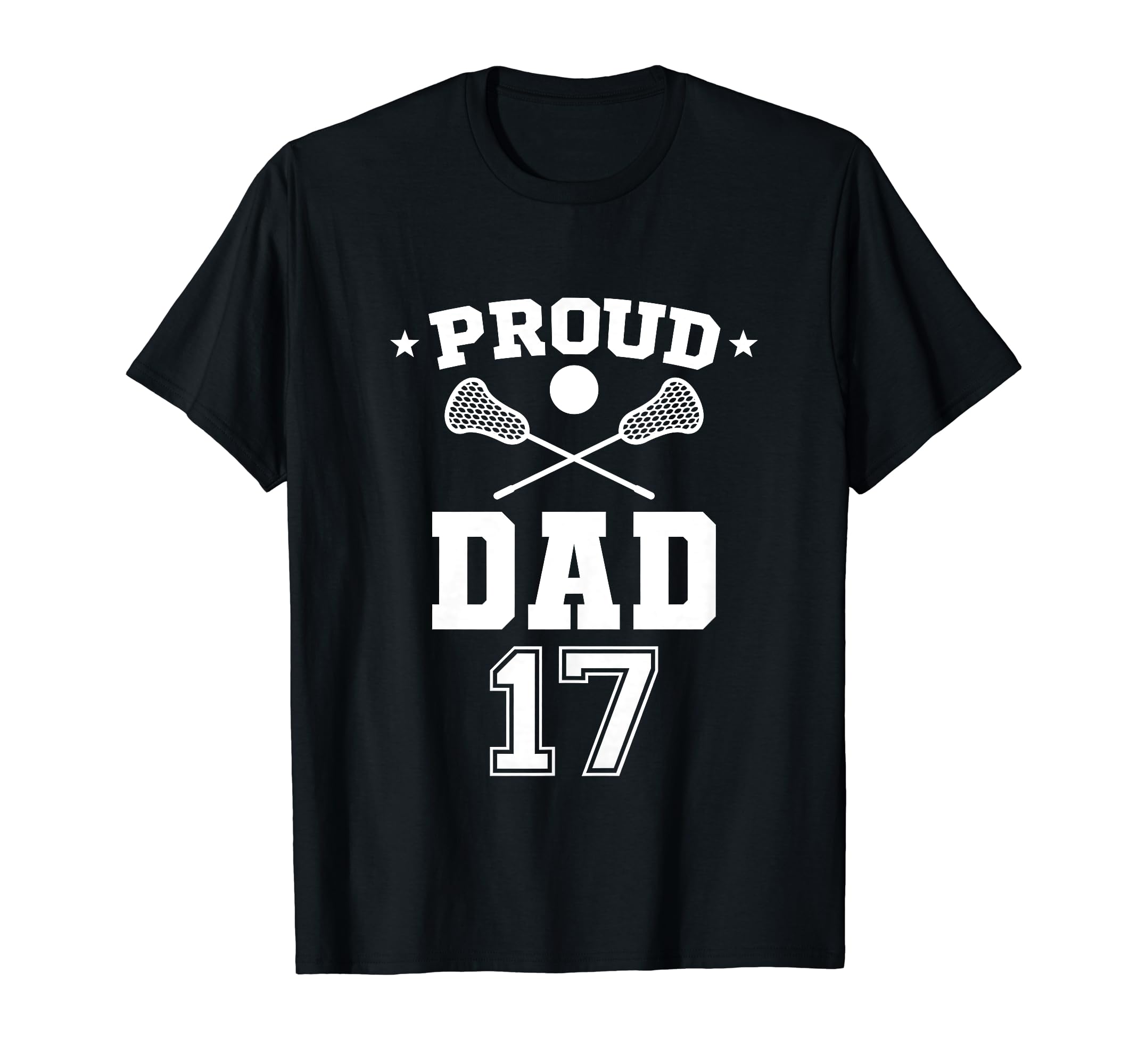 Proud Lacrosse Dad Number 17 T-Shirt - Custom Art Print for Adults - T-Shirt, Sweatshirt, Hoodie