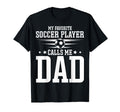 Soccer Player Dad My Favorite Soccer T-Shirt - Unique Graphic Men Women - T-Shirt, Sweatshirt, Hoodie