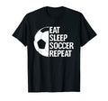 Eat Sleep Soccer Repeat Funny Soccer T-Shirt - Minimalist Print Unisex - T-Shirt, Sweatshirt, Hoodie