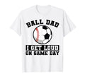 Mens Ball Dad I Get Loud Game Day Ball T-Shirt - Minimalist Print Unisex - T-Shirt, Sweatshirt, Hoodie