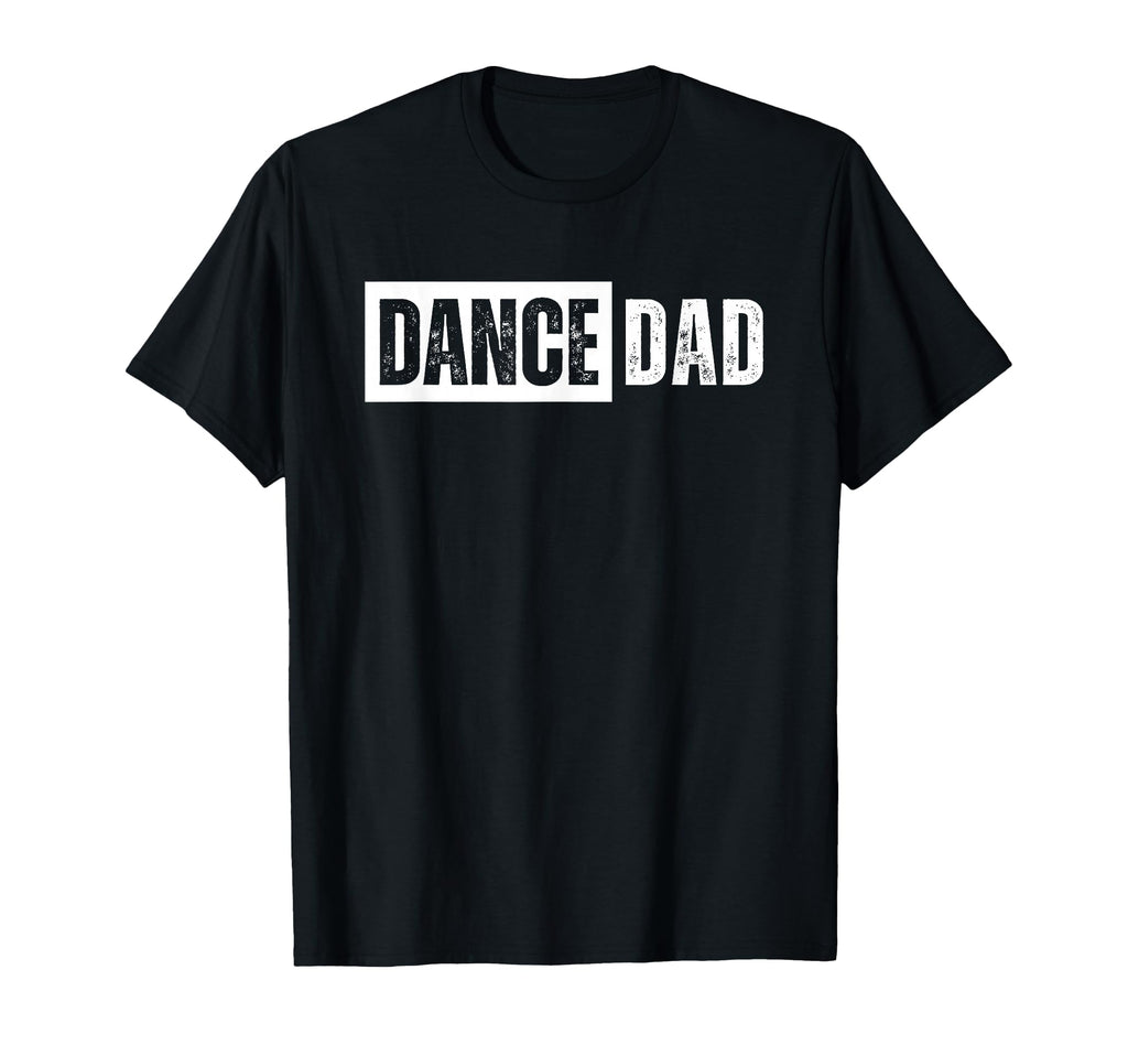 Dance Dad T Shirts T-Shirt - Trendy Graphic Unisex - T-Shirt, Sweatshirt, Hoodie