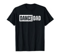 Dance Dad T Shirts T-Shirt - Trendy Graphic Unisex - T-Shirt, Sweatshirt, Hoodie