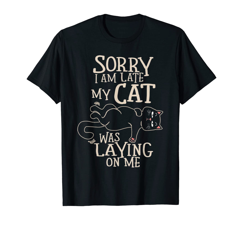 Funny Cat Sorry Im Late My Cat Was T-Shirt - Custom Art Print for Adults - T-Shirt, Sweatshirt, Hoodie