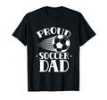 Proud Soccer Dad Player Father T-Shirt - Fun Novelty Design Men Women - T-Shirt, Sweatshirt, Hoodie