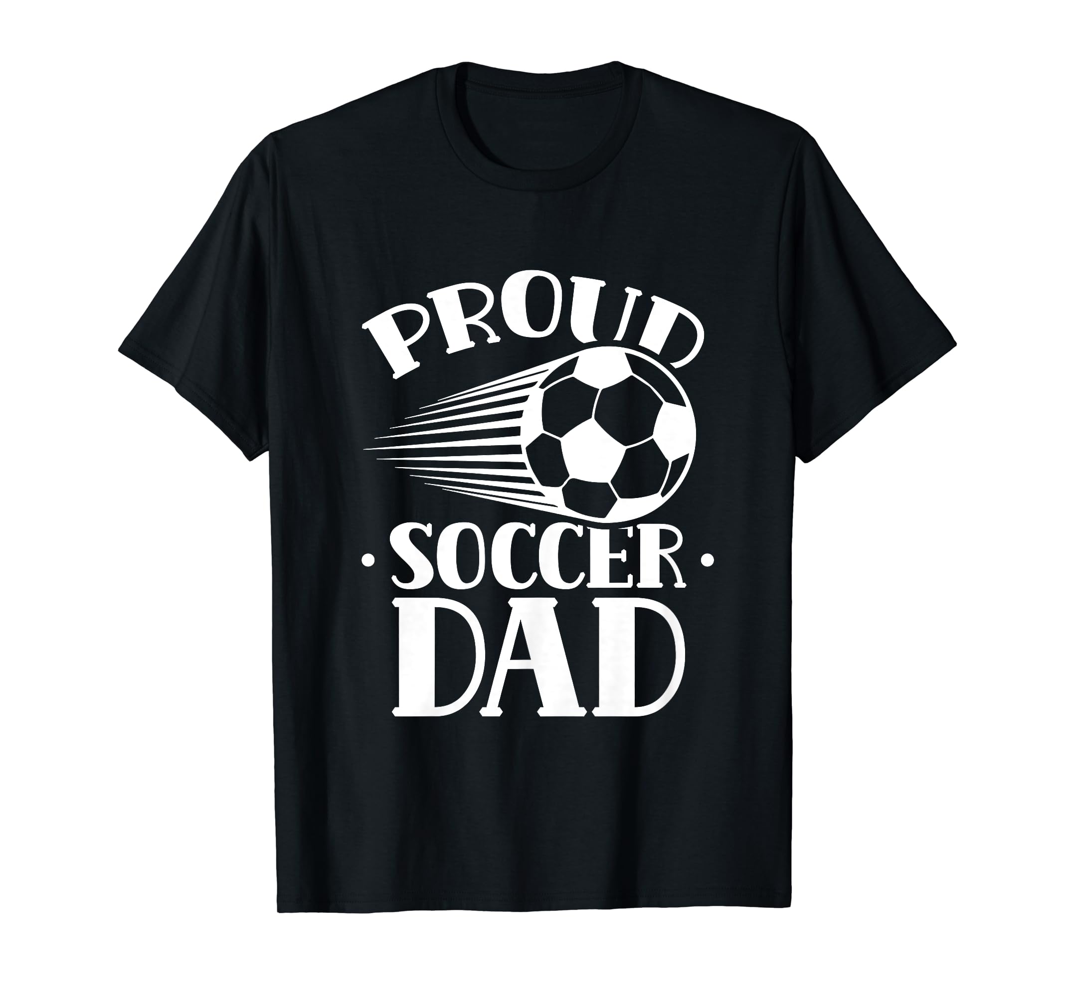 Proud Soccer Dad Player Father T-Shirt - Fun Novelty Design Men Women - T-Shirt, Sweatshirt, Hoodie